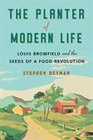 The Planter of Modern Life: Louis Bromfield and the Seeds of a Food Revolution, by Stephen Heyman