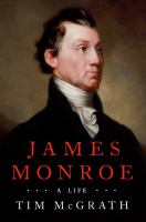 James Monroe: A Life, by Tim McGrath