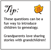 These questions can be a fun way to introduce children to genealogy